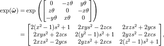 \begin{align}
 \exp( \tilde{\boldsymbol{\omega}} )
 &{}= \exp \left( \begin{bmatrix} 0 & -z \theta & y \theta \\ z \theta & 0&-x \theta \\ -y \theta & x \theta & 0 \end{bmatrix} \right) \\
 &{}= \begin{bmatrix}
    2 (x^2 - 1) s^2 + 1 & 2 x y s^2 - 2 z c s & 2 x z s^2 + 2 y c s \\
    2 x y s^2 + 2 z c s & 2 (y^2 - 1) s^2 + 1 & 2 y z s^2 - 2 x c s \\
    2 x z s^2 - 2 y c s & 2 y z s^2 + 2 x c s & 2 (z^2 - 1) s^2 + 1
  \end{bmatrix} ,
\end{align}
