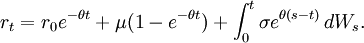  r_t  = r_0 e^{-\theta t} + \mu(1-e^{-\theta t}) + \int_0^t \sigma e^{\theta (s-t)}\, dW_s. \, 