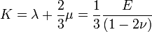 K=\lambda+\frac{2}{3}\mu=\frac{1}{3}\frac{E}{(1-2\nu)}