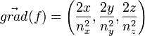 \vec{grad}(f) = \left( \frac{2x}{n_x^2} , \frac{2y}{n_y^2} , \frac{2z}{n_z^2} \right)