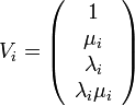 V_i = \left(\begin{array}{c} 1 \\ \mu_i \\ \lambda_i \\ \lambda_i \mu_i \end{array}\right)