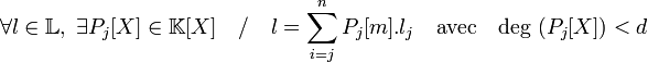 \forall l \in \mathbb L,\;\exists P_j[X] \in \mathbb K[X] \quad / \quad l = \sum_{i=j}^nP_j[m].l_j \quad \text{avec}\quad 
\text{deg } (P_j[X]) < d