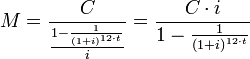  M = \frac{C}{\frac{1-\frac{1}{{(1+i)}^{12 \cdot t}}}{i}} = \frac{C \cdot i}{1-\frac{1}{{(1+i)}^{12 \cdot t}}}