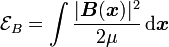 \mathcal E_B = \int \frac{|\boldsymbol B(\boldsymbol x)|^2}{2 \mu} \, {\rm d} \boldsymbol x