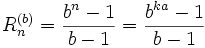 R_n^{(b)} = \frac{b^n-1}{b-1} = \frac{b^{ka}-1}{b-1}