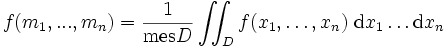 f(m_1,...,m_n) = \frac{1}{\operatorname{mes}D} \iint_D f(x_1,\dots,x_n)\;\mathrm dx_1\dots\mathrm dx_n