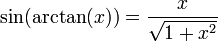 \sin(\operatorname{arctan}(x)) = \frac{x}{\sqrt{1 + x^{2}}}