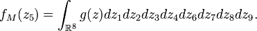 f_M(z_5)=\int_{\mathbb{R}^8}g(z)dz_1dz_2dz_3dz_4dz_6dz_7dz_8dz_9.