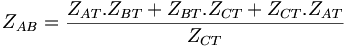 Z_{AB}=\frac{Z_{AT}.Z_{BT}+ Z_{BT}.Z_{CT}+Z_{CT}.Z_{AT}}{Z_{CT}}