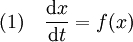 (1)\quad \frac {\mathrm dx}{\mathrm dt} = f(x)