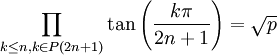  \prod_{k \le n, k \in P(2n+1)} \tan\left(\frac{k\pi}{2n+1}\right) = \sqrt{p} ~