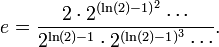  e = \frac{2\cdot 2^{(\ln(2)-1)^2} \cdots}{2^{\ln(2)-1}\cdot 2^{(\ln(2)-1)^3}\cdots }.