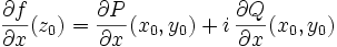 \frac{\partial f}{\partial x}(z_0) = \frac{\partial P}{\partial x}(x_0, y_0) + i\, \frac{\partial Q}{\partial x}(x_0, y_0)