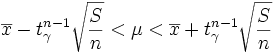  \overline{x} - t_\gamma^{n-1}\sqrt{\frac{S}{n}} < \mu < \overline{x} + t_\gamma^{n-1}\sqrt{\frac{S}{n}} 
