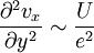 \frac{\partial^2 v_x}{\partial y^2} \sim \frac{U}{e^2}