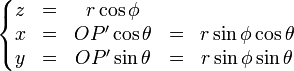 
\left\{
\begin{matrix}
 z &=& r \cos\phi&&\\
 x &=& OP' \cos\theta &=& r \sin\phi\cos\theta\\
 y &=& OP' \sin \theta &=& r \sin\phi\sin\theta
\end{matrix}
\right.
