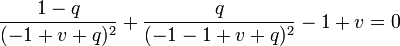 \frac{1 - q}{(-1 + v + q)^2} + \frac{q}{(-1 - 1 + v + q)^2} - 1 + v = 0