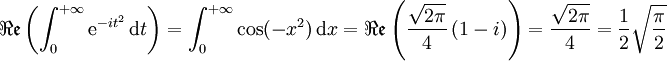 \Re \mathfrak{e}\left(\int_{0}^{+\infty}\mathrm{e}^{-it^2}\,\mathrm{d}t\right) = \int_{0}^{+\infty}\cos(-x^2)\,\mathrm{d}x=\Re \mathfrak{e}\left({\sqrt{2\pi}\over 4}\,(1-i) \right)= {\sqrt{2\pi}\over 4} = \frac{1}{2}\sqrt{\frac{\pi}{2}}