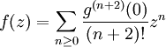 f(z)=\sum_{n\geq 0}\frac{g^{(n+2)}(0)}{(n+2)!}z^n