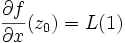 \frac{\partial f}{\partial x}(z_0) = L(1)