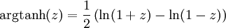 \operatorname{argtanh}(z) = \frac {1}{2} \left( \ln(1+z)-\ln(1-z) \right)