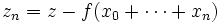 z_n = z - f(x_0 + \cdots + x_n)