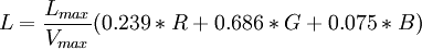 L = \frac{L_{max}}{V_{max}} (0.239 * R + 0.686 * G + 0.075 * B)\,