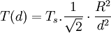  T(d) = T_s . \frac{1}{\sqrt 2}\cdot \frac{R^2}{d^2}
