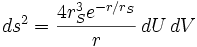 ds^2 = \frac{4r_S^3 e^{-r/r_S}}{r}\,dU\,dV