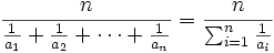 \frac{n}{\frac{1}{a_1} + \frac{1}{a_2} + \cdots + \frac{1}{a_n}} = \frac{n}{\sum_{i=1}^n \frac{1}{a_i}}