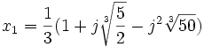  x_1 = \frac{1}{3}(1 + j\sqrt[3]{\frac{5}{2}} - j^2\sqrt[3]{50}) ~