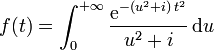 f(t)=\int_0^{+\infty}\frac{\mathrm{e}^{-(u^2+i)\,t^2}}{u^2+i}\,\mathrm{d}u