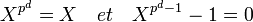 X^{p^d}=X\quad et \quad X^{p^d-1}-1=0\;