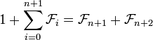 1+\sum_{i=0}^{n+1} \mathcal{F}_i=\mathcal{F}_{n+1}+\mathcal{F}_{n+2}