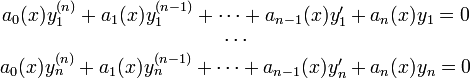 
\begin{array}{c}
a_0(x) y_1^{(n)}+a_1(x) y_1^{(n-1)}+\cdots+a_{n-1}(x) y_1'+a_n(x) y_1 = 0\\
\cdots\\
a_0(x) y_n^{(n)}+a_1(x) y_n^{(n-1)}+\cdots+a_{n-1}(x) y_n'+a_n(x) y_n = 0
\end{array}
