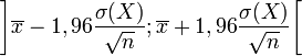 \left]\overline x - 1,96\frac{\sigma(X)}{\sqrt n}; \overline x + 1,96\frac{\sigma(X)}{\sqrt n}\right[