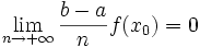 \lim_{n\rightarrow+\infty}\frac{b-a}{n}f(x_0)=0