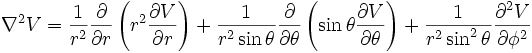  \nabla^2 V 
= {1 \over r^2} {\partial \over \partial r}
  \left( r^2 {\partial V \over \partial r} \right) 
+ {1 \over r^2 \sin \theta} {\partial \over \partial \theta}
  \left( \sin \theta {\partial V \over \partial \theta} \right) 
+ {1 \over r^2 \sin^2 \theta} {\partial^2 V \over \partial \phi^2}
