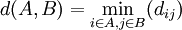 d(A, B) = \min_{i \in A, j \in B}(d_{ij})