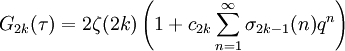 
G_{2k}(\tau) = 2\zeta(2k) \left(1+c_{2k}\sum_{n=1}^{\infty} \sigma_{2k-1}(n)q^{n} \right)
