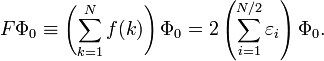 F\Phi_0 \equiv\left( \sum_{k=1}^{N} f(k)\right) \Phi_0 = 2\left(\sum_{i=1}^{N/2}\varepsilon_i\right)\Phi_0.

