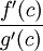 \frac{f'(c)}{g'(c)}