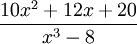{10x^2+12x+20 \over x^3-8}