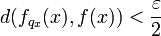 d(f_{q_x}(x), f(x))< \frac {\varepsilon}2 