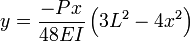  y = \frac {-Px} {48EI} \left ( 3L^2 - 4x^2 \right )