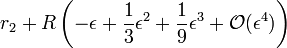 r_2 + R \left(- \epsilon + \frac{1}{3} \epsilon^2 + \frac{1}{9} \epsilon^3 + \mathcal{O}(\epsilon^4)\right)