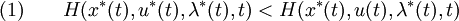 
(1) \qquad H(x^*(t), u^*(t), \lambda^*(t), t)<H(x^*(t), u(t), \lambda^*(t), t) \,
