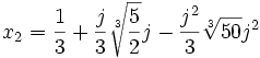  x_2 = \frac{1}{3} + \frac{j}{3}\sqrt[3]{\frac{5}{2}}j - \frac{j^2}{3}\sqrt[3]{50}j^2 ~