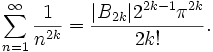 \sum_{n=1}^\infty{\frac{1}{n^{2k}}}=\frac{|B_{2k}|2^{2k-1}\pi^{2k}}{2k !}.