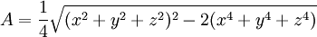 A = \frac 14 \sqrt {(x^2 + y^2 + z^2)^2 - 2(x^4 + y^4 + z^4)}